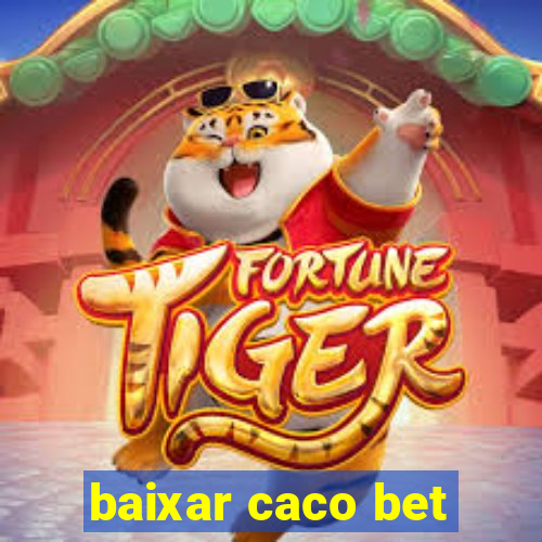 baixar caco bet